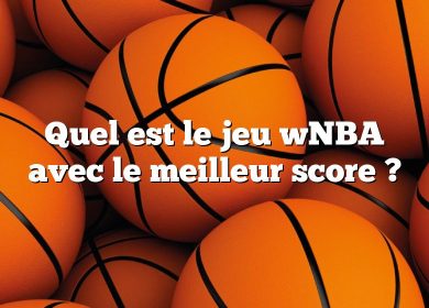 Quel est le jeu wNBA avec le meilleur score ?